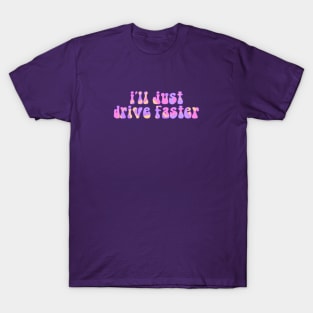 F1 Quote "I'll just drive faster" T-Shirt